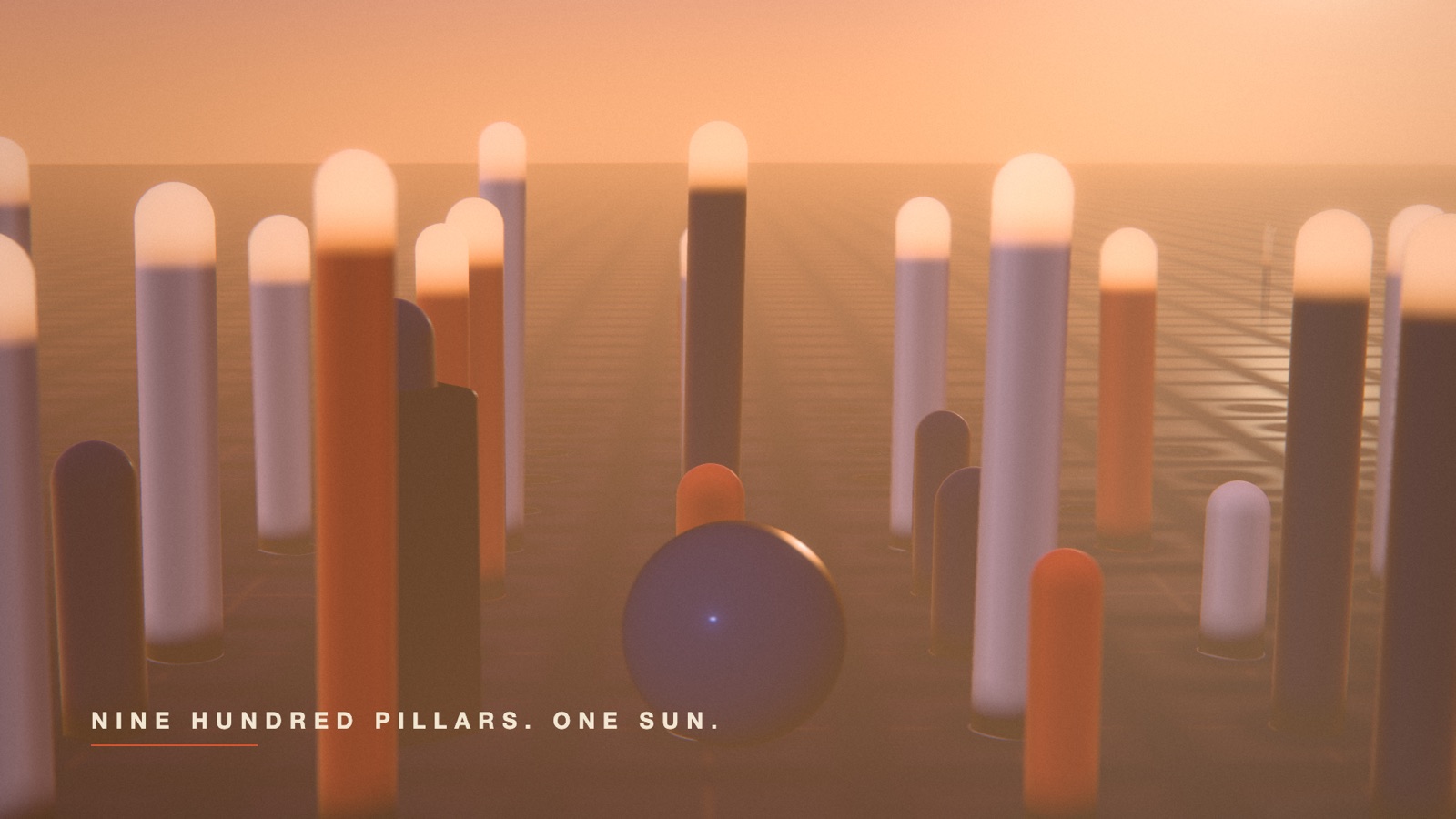 Hundreds of capsule pillars in warm haze with a sphere in the foreground and the line Nine hundred pillars. One sun.